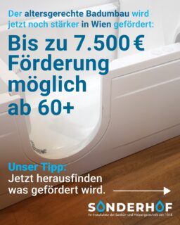 🚿Ist dein Bad bereit für die Zukunft?
Barrierefrei. Sicher. Komfortabel.

Die Stadt Wien unterstützt den altersgerechten Badumbau jetzt noch stärker:

💶Bis zu 7.500 € Förderung möglich 
(seit 01.01.2026)

👉 Gefördert werden u. a.:
✔️ Bodenebene Duschen
✔️ Halte- & Stützgriffe
✔️ Unterfahrbare Waschbecken
✔️ Duschsitze

👤 Für WienerInnen ab 60 Jahren

🏡 Unser Tipp: Jetzt umbauen & langfristig sicher zuhause leben!

⚠️ Wichtig:
Die Förderung muss selbstständig beantragt werden!

📩 [wv@ma50.wien.gv.at]
(E-Mail:wv@ma50.wien.gv.at)
🌐 [http://www.wien.gv.at/umbau-altersgerecht](http://www.wien.gv.at/umbau-altersgerecht „smartCard-inline“)

Das Team von Sonderhof unterstützt Sie bei der Umsetzung Ihres barrierefreien Badezimmers.

#wien #badumbau #barrierefrei #sonderhof 
#barrierefreiesbad